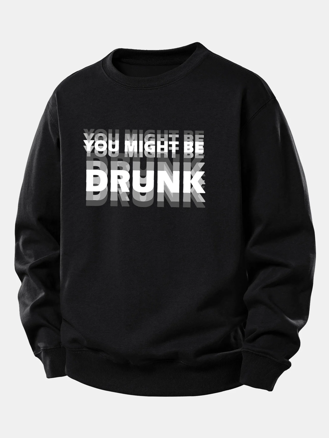 Du Könntest Betrunken Sein Druck Locker Sitzendes Sweatshirt